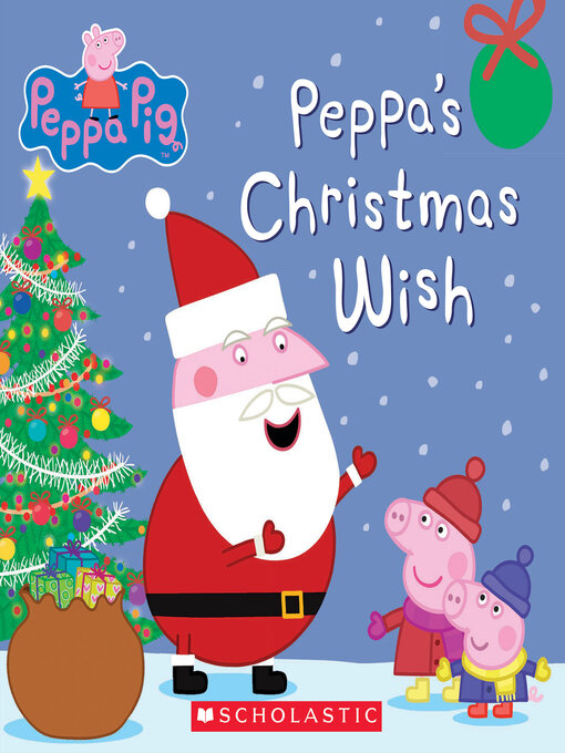 Title details for Peppa's Christmas Wish by Scholastic - Wait list